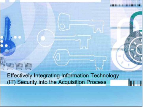 Effectively Integrating Information Technology (IT) Security into the Acquisition Process